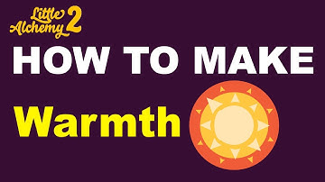 How to Make Warmth in Little Alchemy 2? | Step by Step Guide!