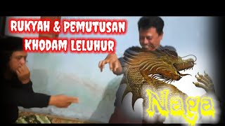 🔴 Rukyah Dan Pemutusan Khodam Leluhur Sosok Naga #misteri #mediumisasi