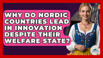 Why Do Nordic Countries Lead In Innovation Despite Their Welfare State? - Unmapping Scandinavia