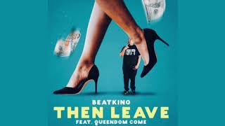 Beatking - Then Leave Ft. Queendome Come (FNF)