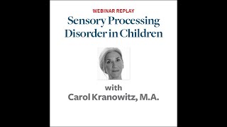 Coping with Sensory Processing Disorder (SPD) in Kids, Teens & Adults (w/ Carol Kranowitz, M.A.)