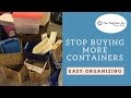 Stop Buying More Containers- There's a better way to get organized!
