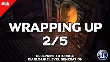 Diablo Dungeon Generator #55 Wrapping Up 2/5 | Unreal Engine 4