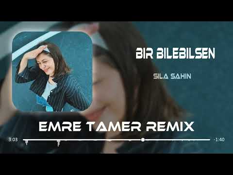 Sıla Şahin & Samet Kardeşler - Bir Bilebilsen (Emre Tamer Remix)