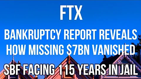 CRYPTO - FTX Bankruptcy Papers Reveal How $7 BILLION of Cash Vanished as SBF Faces 115 Years in Jail