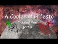 A Cooler Manifesto (The Cool War part 3) - (AWCY?)