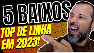 5 Baixos Top De Linha Em 2023? Os Melhores