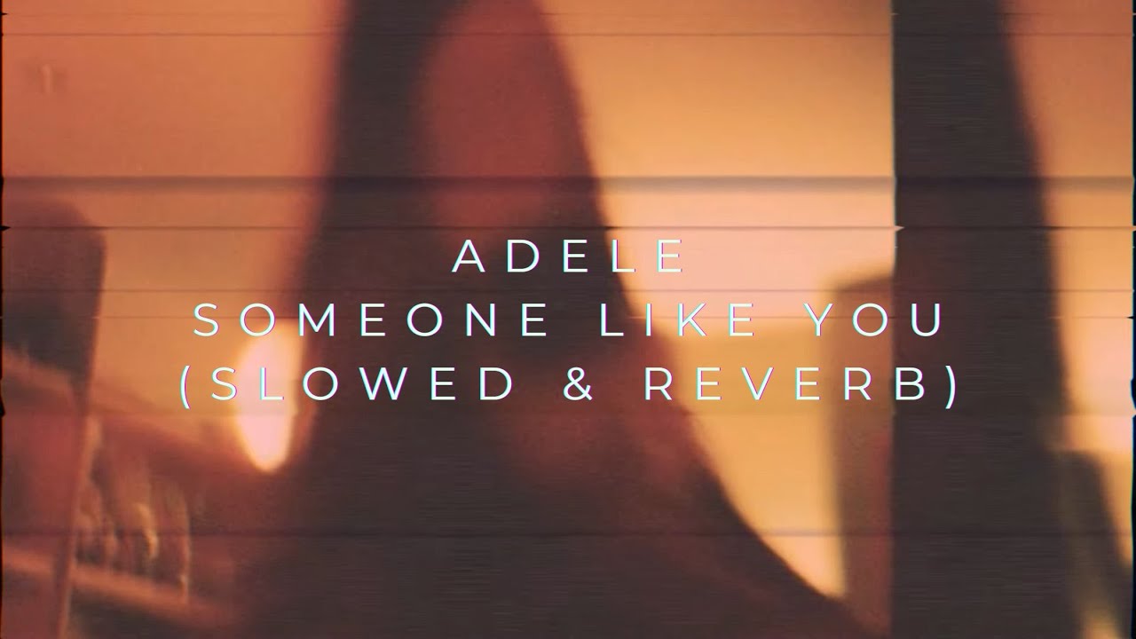Adele - Someone Like You (Slowed + Reverb)