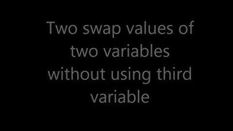 To swap values of two variables without using third variable in c++