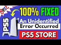 Why does it say unidentified error occurred ps5  finally fixed