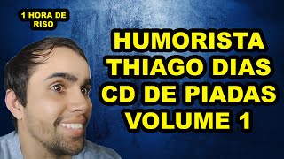 CD DE PIADAS VOLUME 1 - HUMORISTA THIAGO DIAS