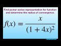 Find power series representation for f(x) = x/(1 4x)^2. Radius of convergence