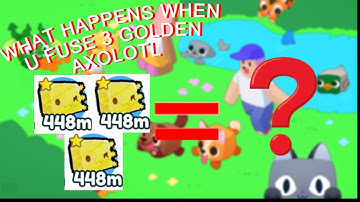 WHAT happens when u FUSE 3 GOLDEN AXOLOTL | Pet Sim X