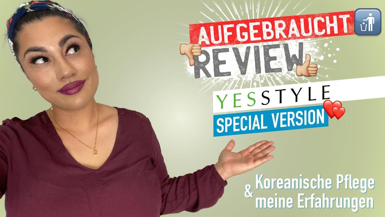 Aufgebraucht - Special Version - Koreanische Pflege mega Tops & Flops - Yesstyle Erfahrungen