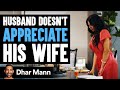 Angry Husband Yells At Wife, Doesn't Appreciate All She Does | Dhar Mann