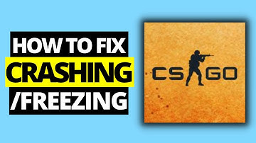 How To Fix Crashing / Freezing in CSGO