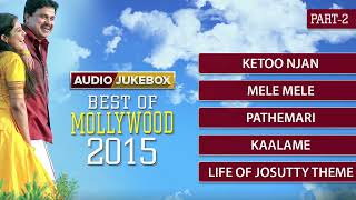 Best of Mollywood 2015  Malayalam Audio Jukebox  Part 2