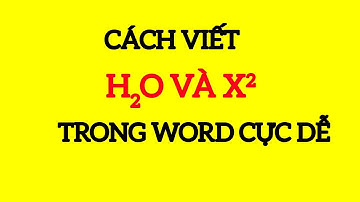 Cách viết chỉ số trên và chỉ số dưới trong word