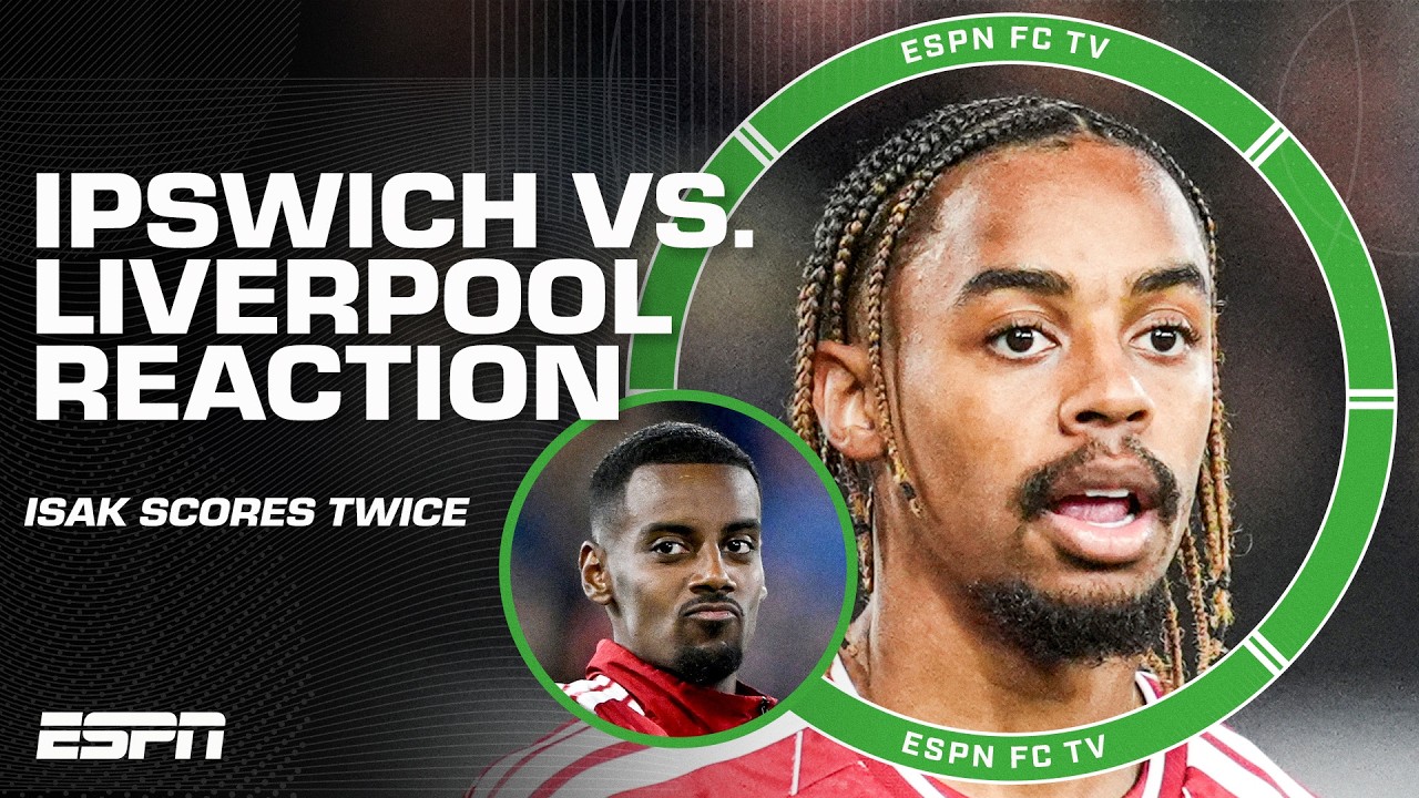 Alexander Isak's brace + Bradley Barcola’s debut 🔥 Ipswich Town vs. Liverpool REACTION | ESPN FC