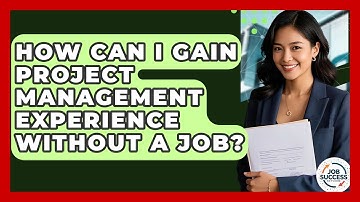 How Can I Gain Project Management Experience Without A Job? - Job Success Network