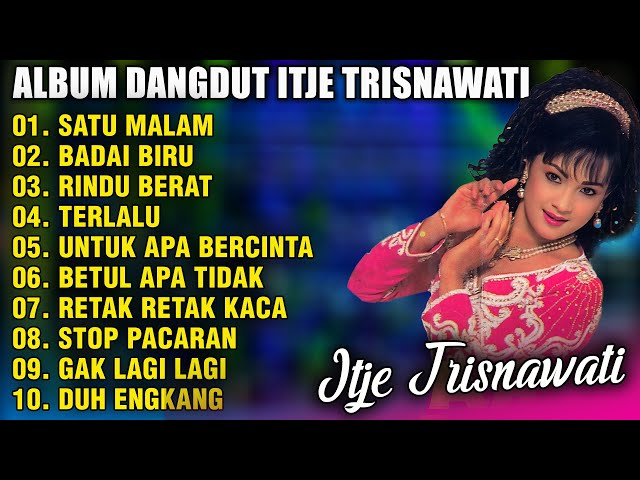 DANGDUT ORGEN TUNGGAL ALBUM ITJE TRISNAWATI | SATU MALAM - BADAI BIRU - RINDU BERAT class=