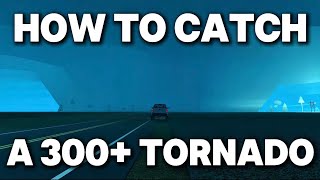 How To Catch A 300 Mph Tornado
