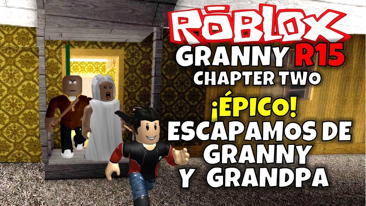 Escapamos Por La Puerta De Granny Y Grandpa Roblox Granny R15 - roblox soy granny probando un nuevo mapa youtube