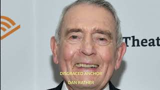 Disgraced Dan Rather reflects on  exit: 'Real news' is what someone in power 'doesn't want