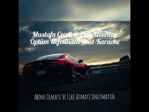 Mustafa Ceceli Ekin Uzunlar Öptüm Nefesinden Beat Fon Müziği Arka Plan Müziği Karaoke Telifsiz
