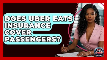 Does Uber Eats Insurance Cover Passengers? - Auto Coverage Explained