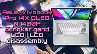 Asus Vivobook Pro 14X OLED  N7400P bongkar ganti LCD | LCD disassembly