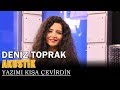 Deniz Toprak - Yaz?m? K??a evirdin (Akustik)