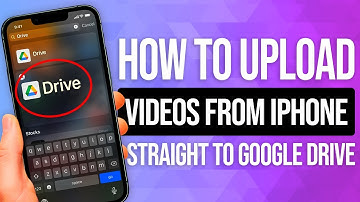 How To Upload Videos From Your iPhone Straight To Google Drive: Easy Guide