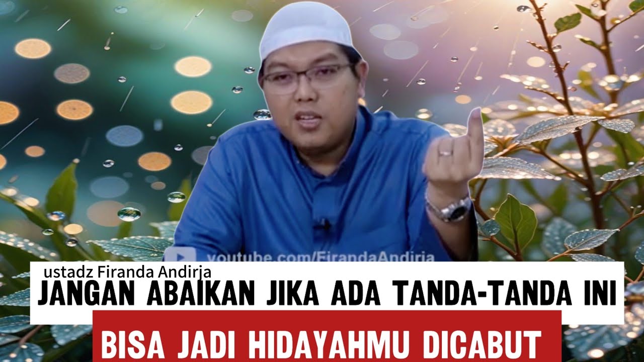 Hati-hati ini tanda-tanda hidayah mulai dicabut - ustadz Firanda Andirja