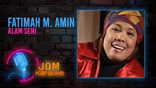 Fatimah M.Amin - Alam Seni ( Karaoke Video)