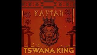 Kaytah - Tswana King (Original Mix)