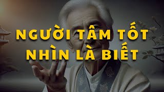 Cổ nhan dạy: Nhìn điều này đề biết người có TÂM TỐT