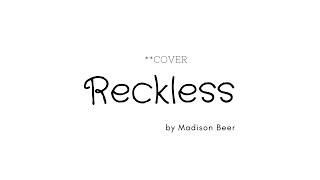 Reckless // Madison Beer (cover)
