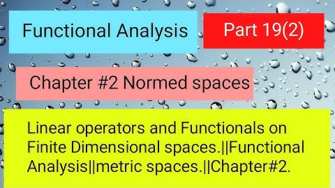 Linear Operators and Functional on finite Dimensional spaces #functionalanalysis #linearoperator (2)