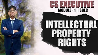 Intellectual Property Rights || IPR || CS Executive || SBEC || CS Amit Vohra