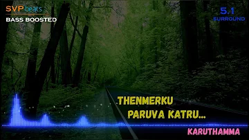 Thenmerku  Paruvakatru ~ Karuthamma ~ A.R.Rahman 🎼 5.1 SURROUND 🎧 BASS BOOSTED 🎧 SVP Beats