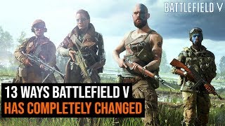 13 Ways Battlefield V Has Completely Changed