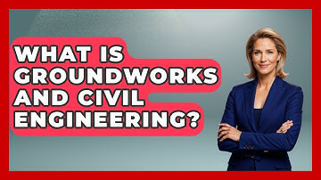 What Is Groundworks And Civil Engineering? - Civil Engineering Explained