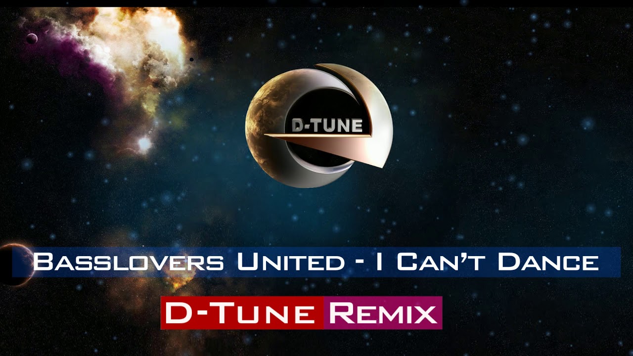 Basslovers United - I&nbsp;Can't Dance (D-Tune Remix)