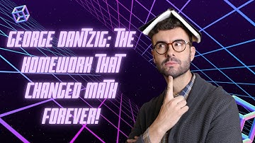 George Dantzig: The Homework That Changed Math Forever