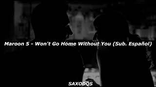 Maroon 5 - Won't  Go Home Without You (Sub Español)