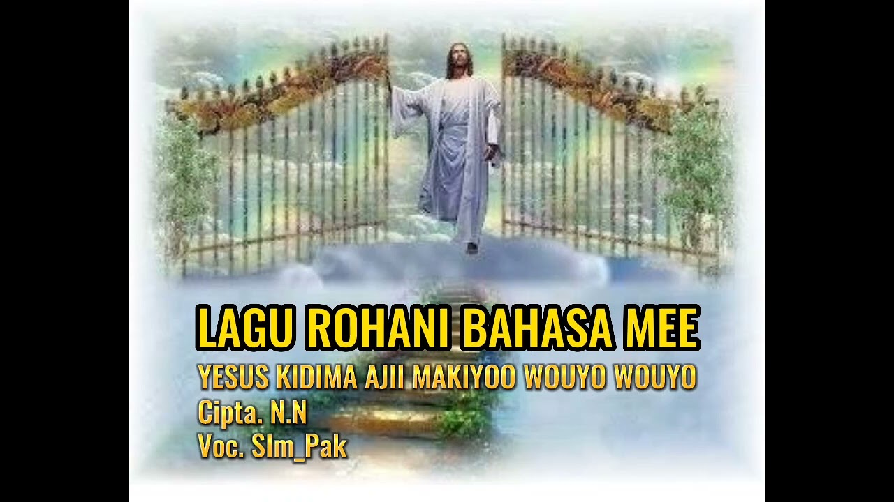 LAGU ROHANI BAHASA MEE||YESUS KIDIMA AJII MAKIYO WOUYO WOUYO