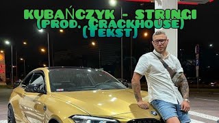 KUBAŃCZYK - STRINGI (prod. Crackhouse)[Tekst]