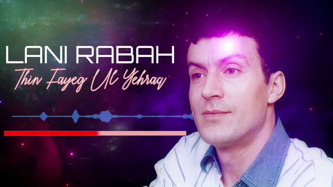 LANI RABAH - Thin Fayeg Ul Yehraq