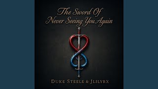 The Sword Of Never Seeing You Again (feat. Duke Steele)